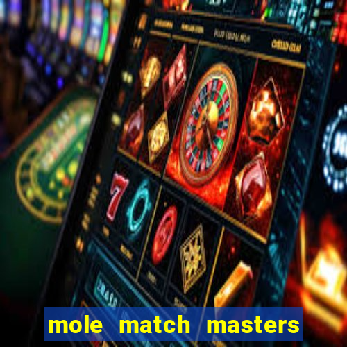 mole match masters ganha dinheiro